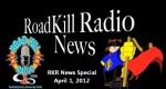 April 1, 2012, RoadKill Radio News Special